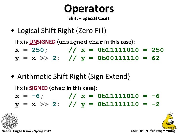Operators Shift – Special Cases • Logical Shift Right (Zero Fill) If x is