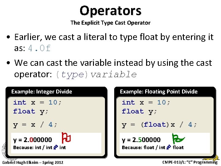 Operators The Explicit Type Cast Operator • Earlier, we cast a literal to type