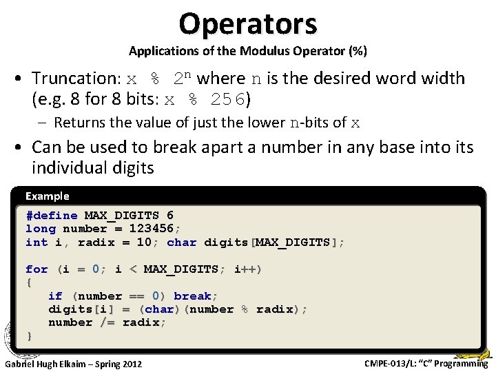 Operators Applications of the Modulus Operator (%) • Truncation: x % 2 n where