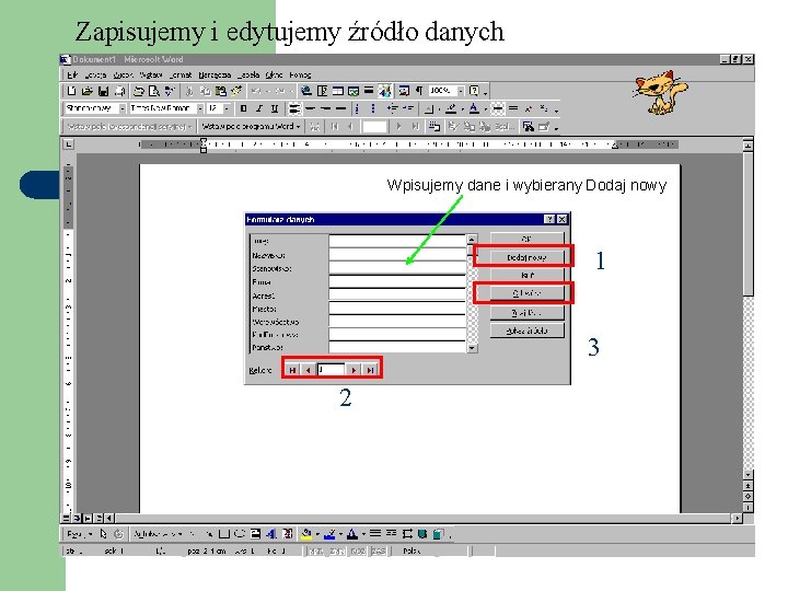 Zapisujemy i edytujemy źródło danych Wpisujemy dane i wybierany Dodaj nowy 1 3 2