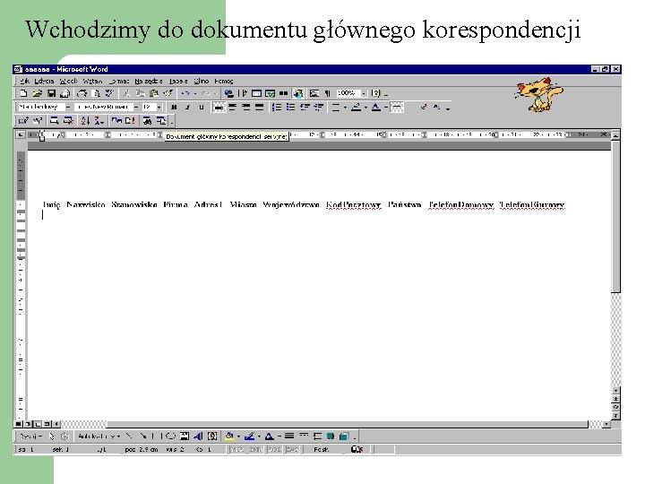 Wchodzimy do dokumentu głównego korespondencji Wchodzimy do dokumentu głównego korespondencji