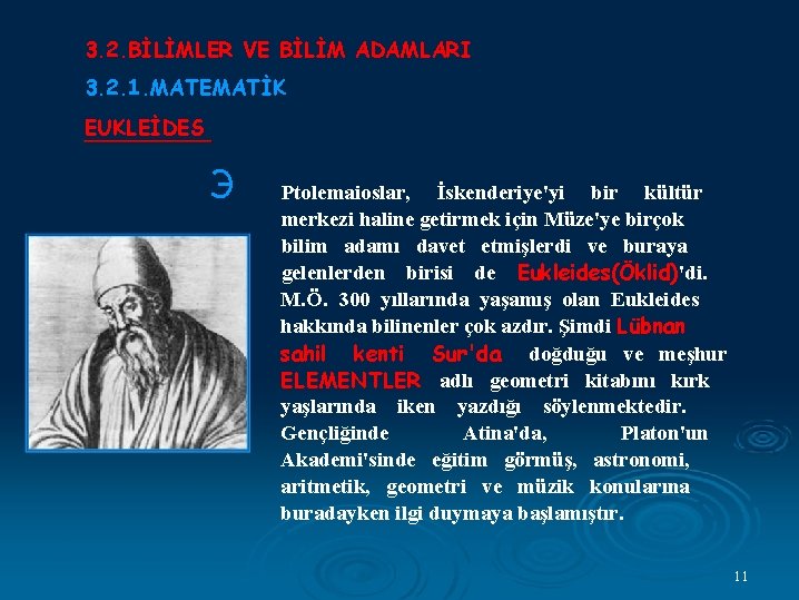 3. 2. BİLİMLER VE BİLİM ADAMLARI 3. 2. 1. MATEMATİK EUKLEİDES Э Ptolemaioslar, İskenderiye'yi