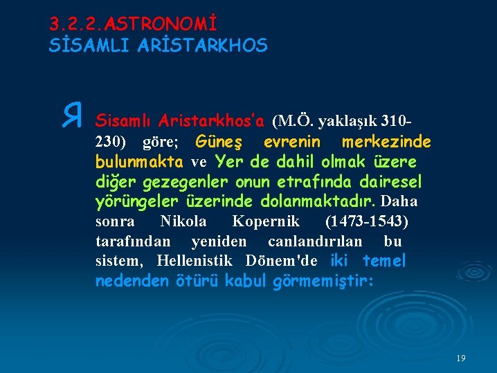 3. 2. 2. ASTRONOMİ SİSAMLI ARİSTARKHOS Я Sisamlı Aristarkhos’a (M. Ö. yaklaşık 310230) göre;