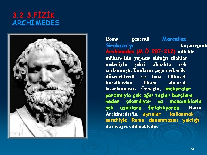 3. 2. 3. FİZİK ARCHİMEDES Roma generali Marcellus, Sirakuza'yı kuşattığında Archimedes (M. Ö. 287