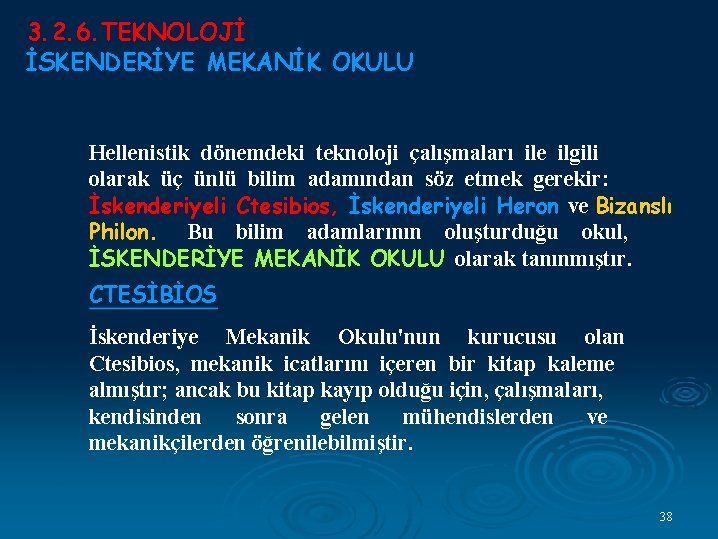 3. 2. 6. TEKNOLOJİ İSKENDERİYE MEKANİK OKULU Hellenistik dönemdeki teknoloji çalışmaları ile ilgili olarak