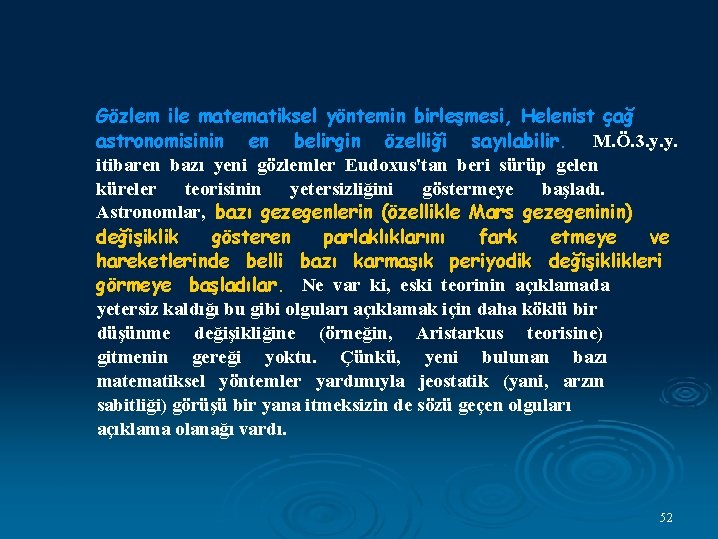 Gözlem ile matematiksel yöntemin birleşmesi, Helenist çağ astronomisinin en belirgin özelliği sayılabilir. M. Ö.