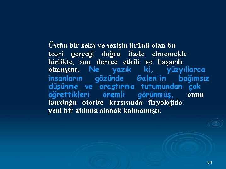 Üstün bir zekâ ve sezişin ürünü olan bu teori gerçeği doğru ifade etmemekle birlikte,
