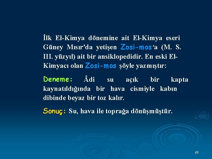 İlk El-Kimya dönemine ait El-Kimya eseri Güney Mısır'da yetişen Zosi-mos‘a (M. S. III. yüzyıl)