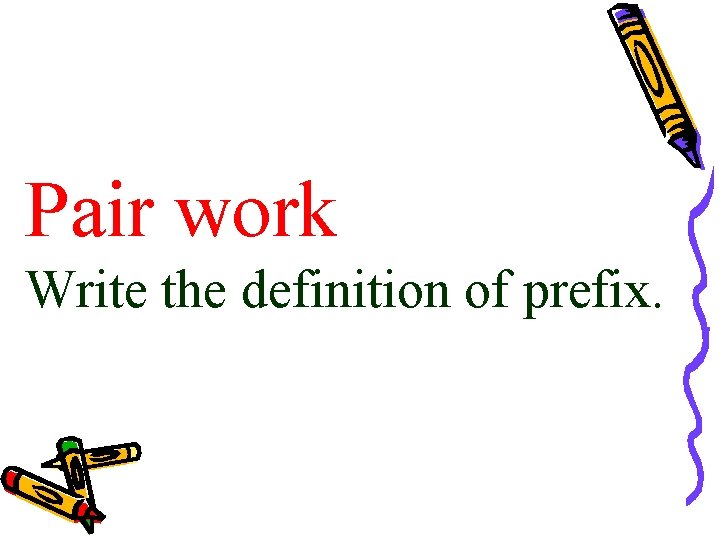 Pair work Write the definition of prefix. 