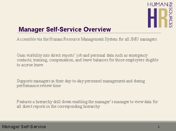 Manager Self-Service Overview Accessible via the Human Resource Management System for all JMU managers