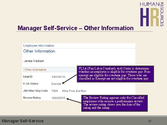 Manager Self-Service – Other Information FLSA (Fair Labor Standards Act) Status is determines whether