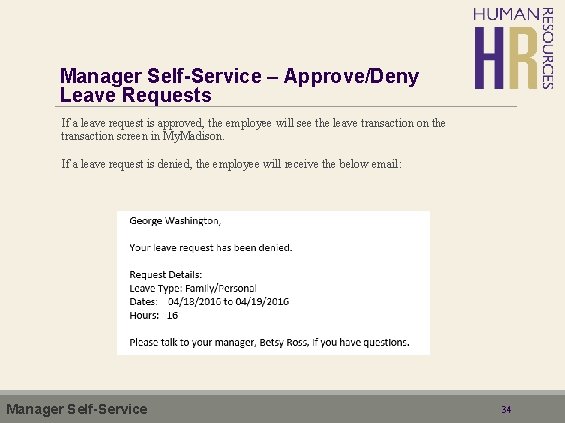 Manager Self-Service – Approve/Deny Leave Requests If a leave request is approved, the employee