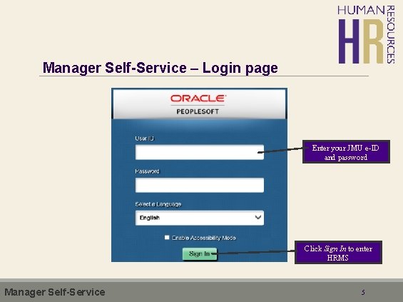 Manager Self-Service – Login page Enter your JMU e-ID and password Click Sign In
