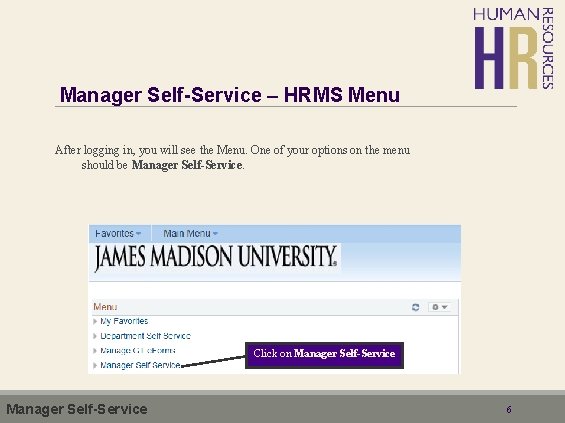 Manager Self-Service – HRMS Menu After logging in, you will see the Menu. One