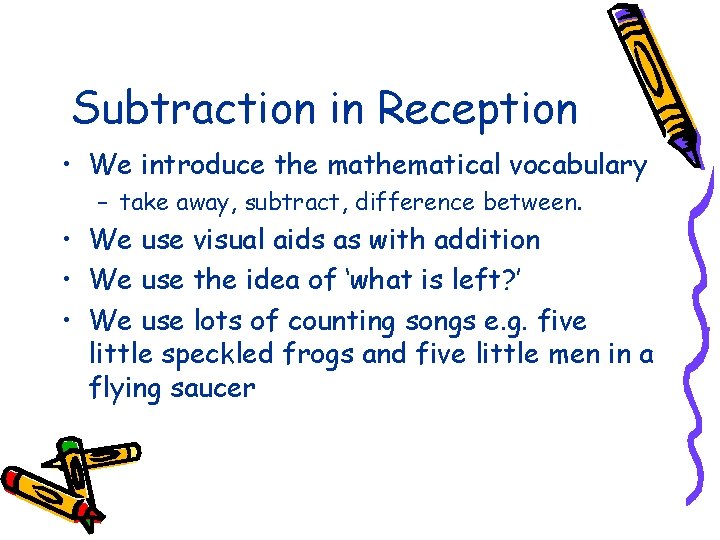 Subtraction in Reception • We introduce the mathematical vocabulary – take away, subtract, difference