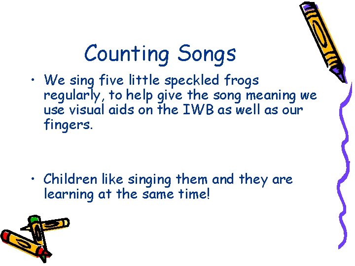 Counting Songs • We sing five little speckled frogs regularly, to help give the