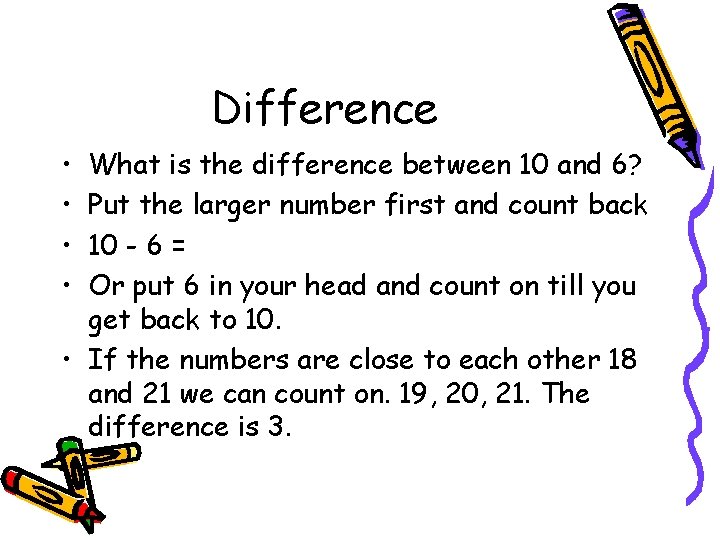 Difference • • What is the difference between 10 and 6? Put the larger