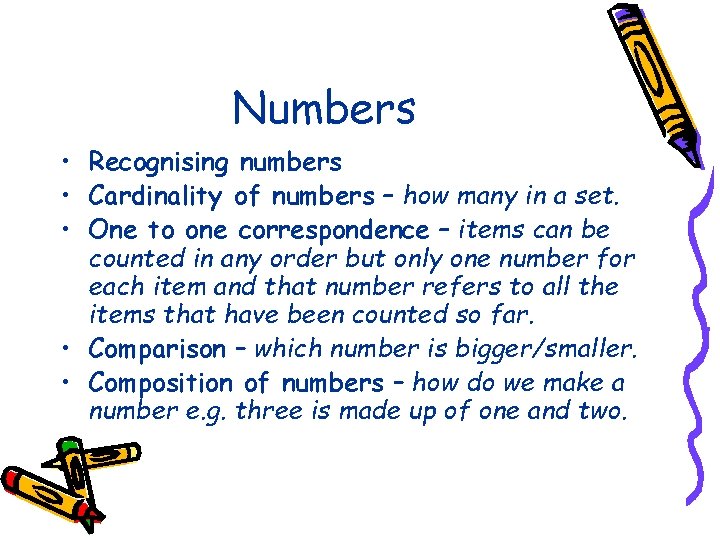 Numbers • Recognising numbers • Cardinality of numbers – how many in a set.