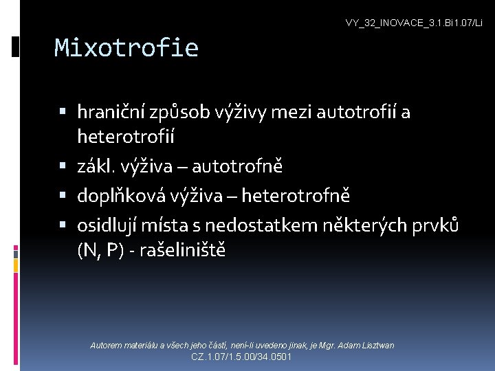 VY_32_INOVACE_3. 1. Bi 1. 07/Li Mixotrofie hraniční způsob výživy mezi autotrofií a heterotrofií zákl.