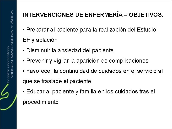 INTERVENCIONES DE ENFERMERÍA – OBJETIVOS: • Preparar al paciente para la realización del Estudio