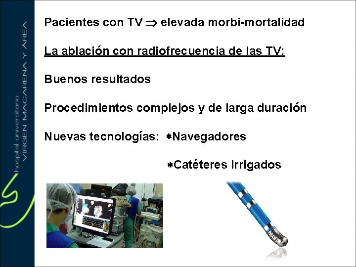 Pacientes con TV elevada morbi-mortalidad La ablación con radiofrecuencia de las TV: Buenos resultados