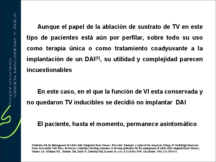 Aunque el papel de la ablación de sustrato de TV en este tipo de