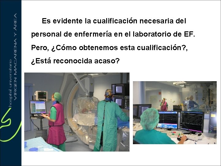 Es evidente la cualificación necesaria del personal de enfermería en el laboratorio de EF.