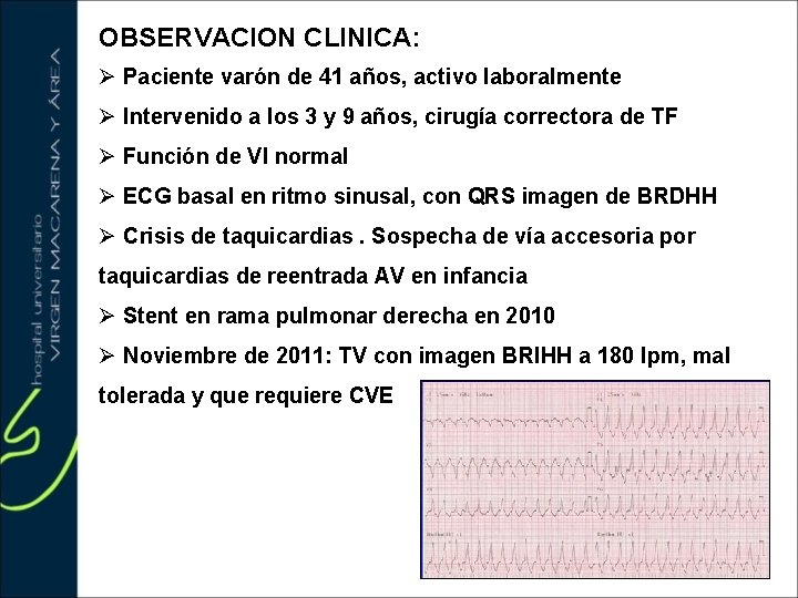 OBSERVACION CLINICA: Ø Paciente varón de 41 años, activo laboralmente Ø Intervenido a los