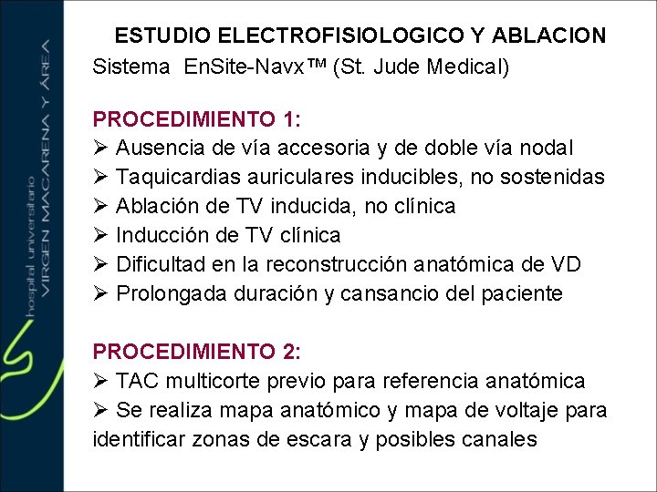 ESTUDIO ELECTROFISIOLOGICO Y ABLACION Sistema En. Site Navx™ (St. Jude Medical) PROCEDIMIENTO 1: Ø