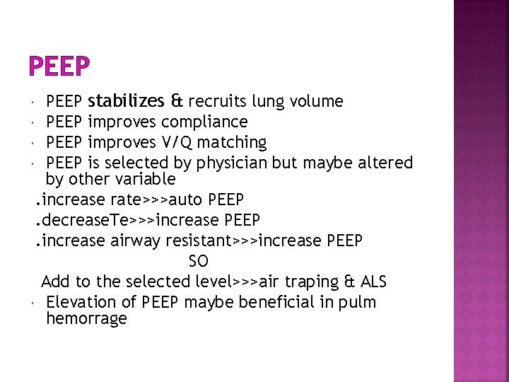 PEEP stabilizes & recruits lung volume PEEP improves compliance PEEP improves V/Q matching PEEP