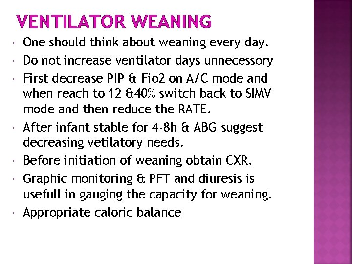 VENTILATOR WEANING One should think about weaning every day. Do not increase ventilator days