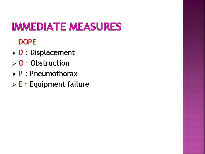 IMMEDIATE MEASURES DOPE Ø D : Displacement Ø O : Obstruction Ø P :