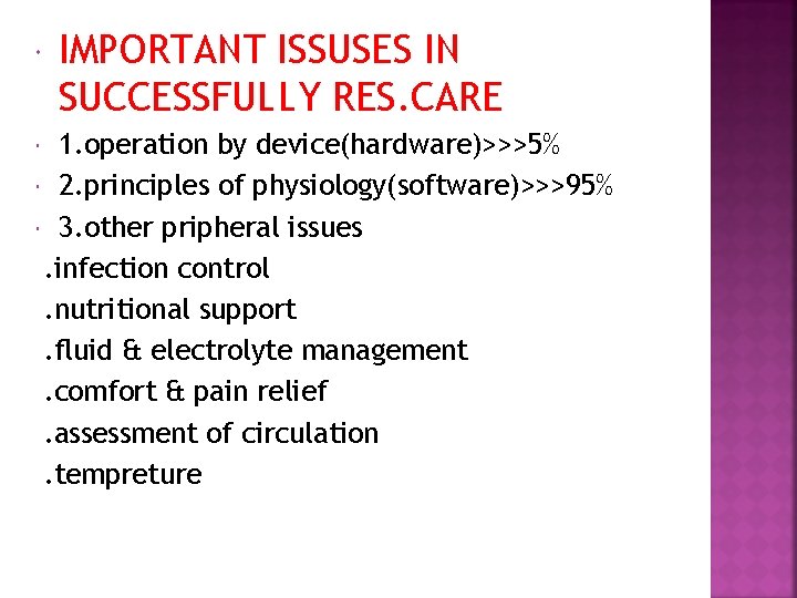  IMPORTANT ISSUSES IN SUCCESSFULLY RES. CARE 1. operation by device(hardware)>>>5% 2. principles of