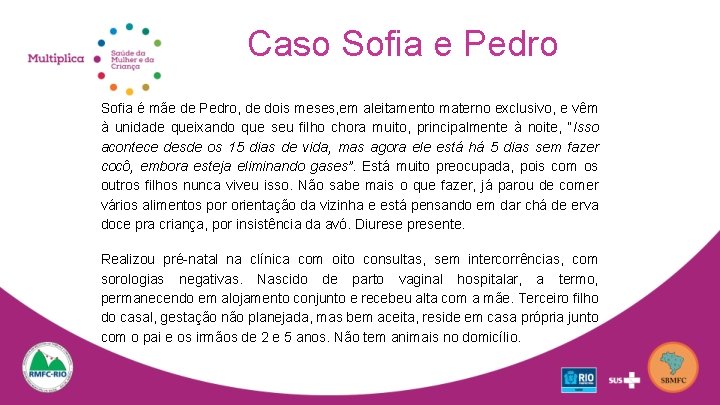 Caso Sofia e Pedro Sofia é mãe de Pedro, de dois meses, em aleitamento