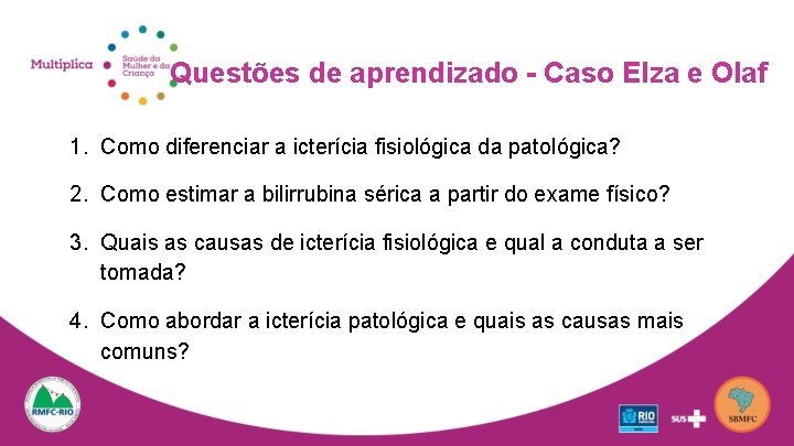 Questões de aprendizado - Caso Elza e Olaf 1. Como diferenciar a icterícia fisiológica