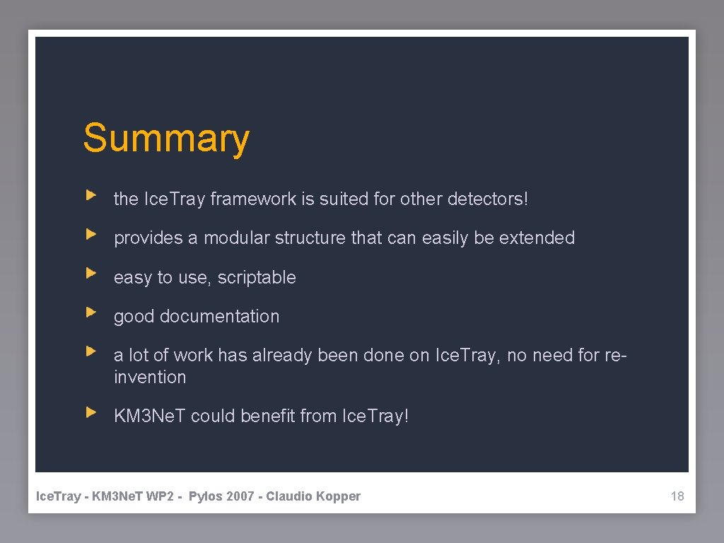 Summary the Ice. Tray framework is suited for other detectors! provides a modular structure