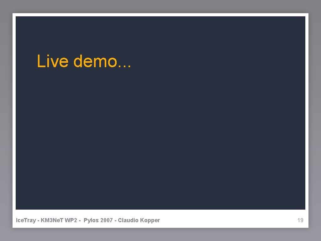 Live demo. . . Ice. Tray - KM 3 Ne. T WP 2 -