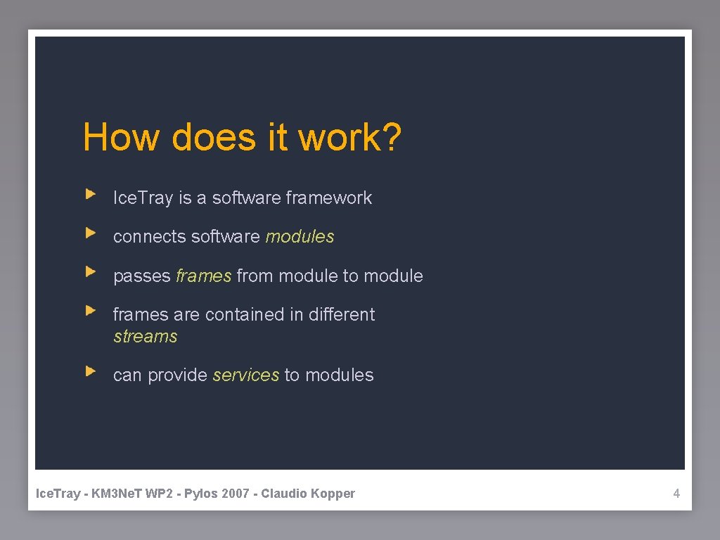 How does it work? Ice. Tray is a software framework connects software modules passes