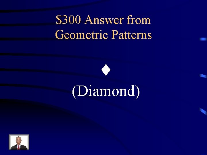 $300 Answer from Geometric Patterns ♦ (Diamond) 