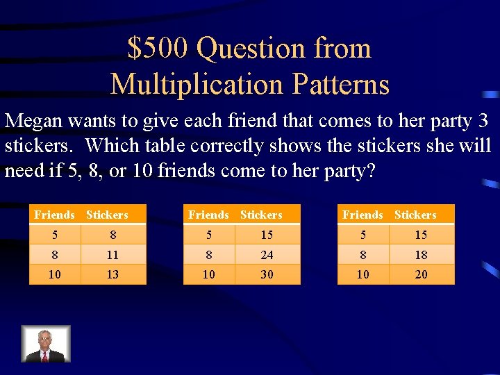 $500 Question from Multiplication Patterns Megan wants to give each friend that comes to