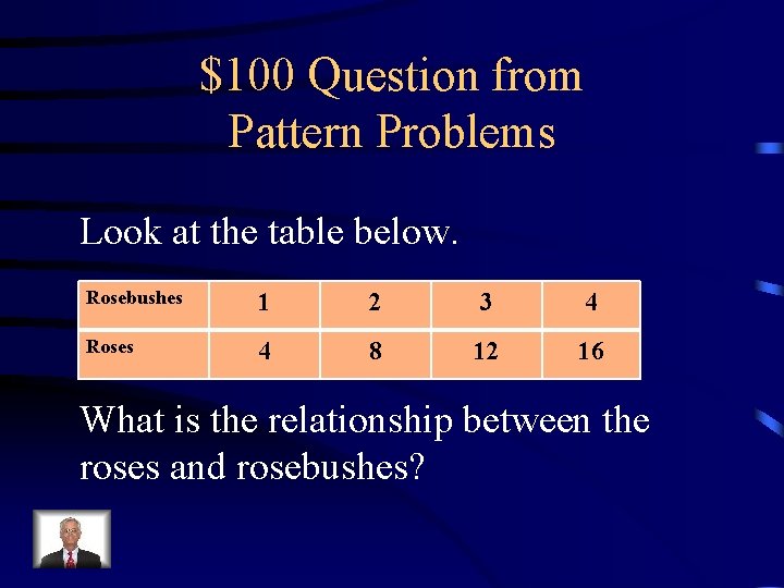 $100 Question from Pattern Problems Look at the table below. Rosebushes 1 2 3