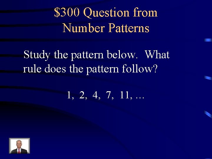 $300 Question from Number Patterns Study the pattern below. What rule does the pattern