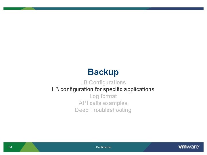 Backup LB Configurations LB configuration for specific applications Log format API calls examples Deep