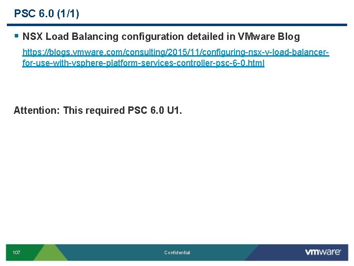 PSC 6. 0 (1/1) § NSX Load Balancing configuration detailed in VMware Blog https: