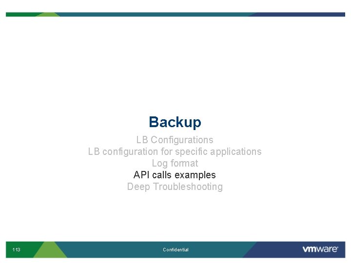 Backup LB Configurations LB configuration for specific applications Log format API calls examples Deep