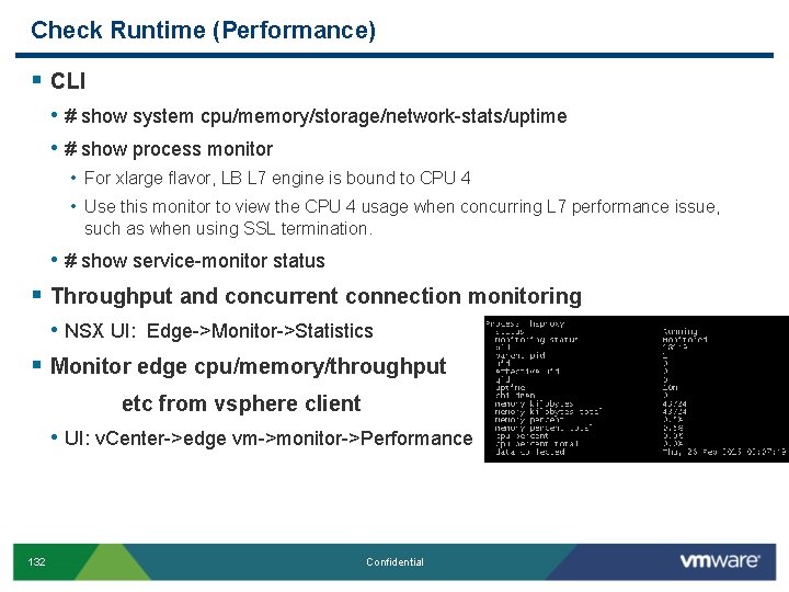 Check Runtime (Performance) § CLI • # show system cpu/memory/storage/network-stats/uptime • # show process