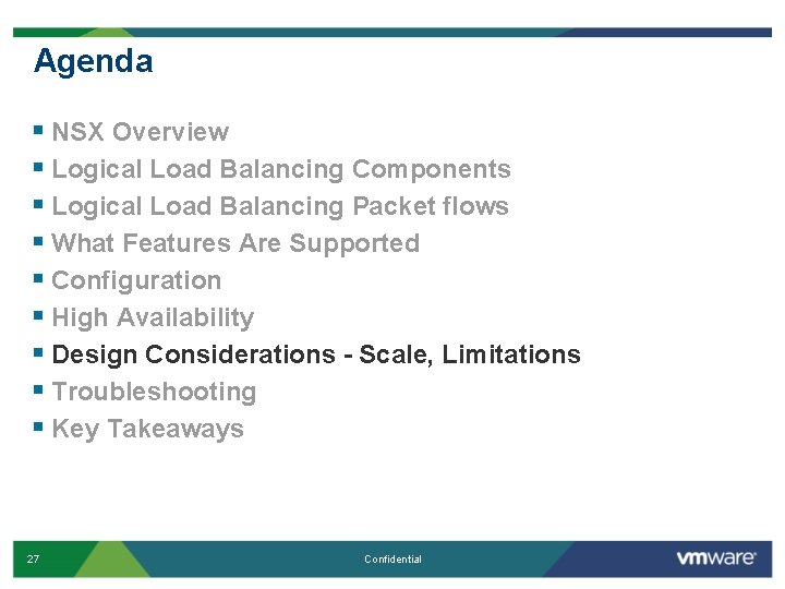 Agenda § NSX Overview § Logical Load Balancing Components § Logical Load Balancing Packet