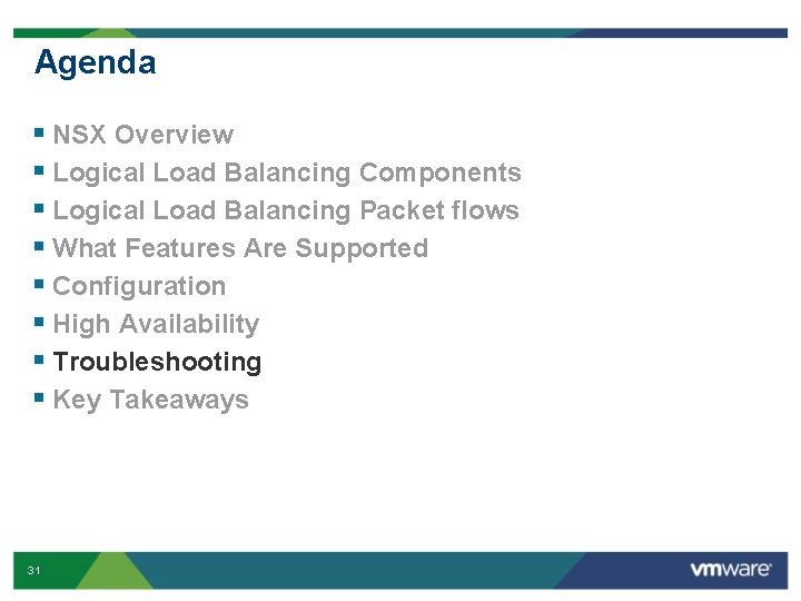 Agenda § NSX Overview § Logical Load Balancing Components § Logical Load Balancing Packet