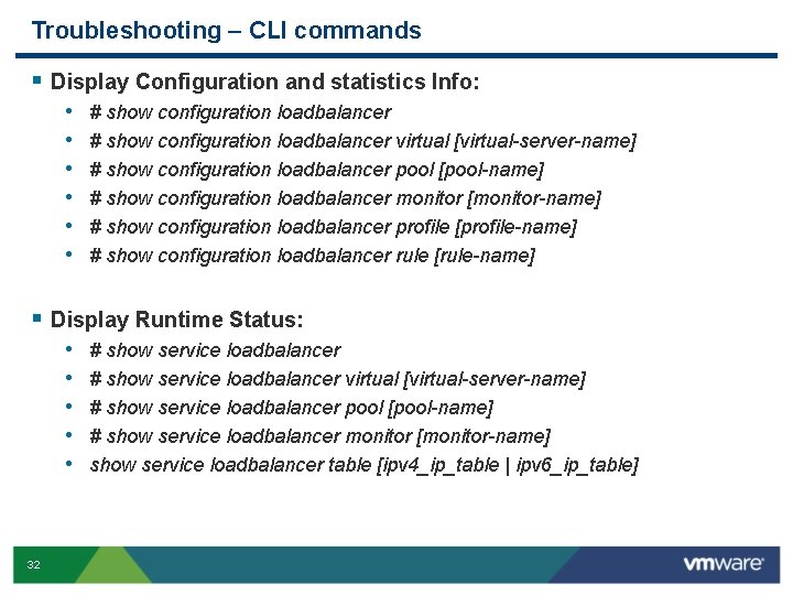 Troubleshooting – CLI commands § Display Configuration and statistics Info: • • • #