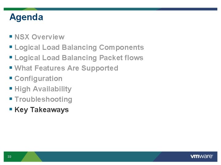 Agenda § NSX Overview § Logical Load Balancing Components § Logical Load Balancing Packet